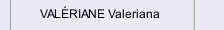 VAL&Eacute;RIANE Valeriana